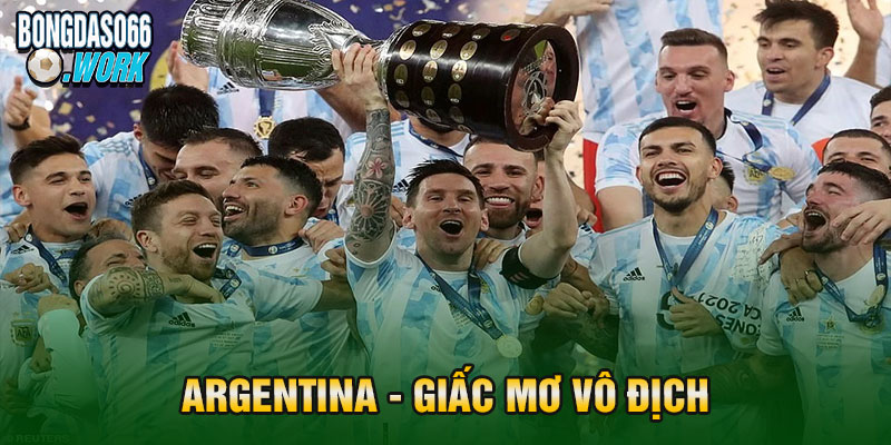 Argentina - Giấc mơ vô địch