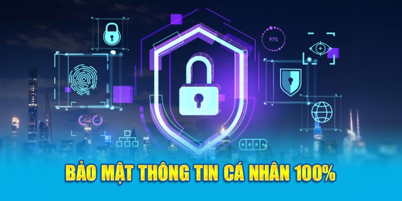 Bảo mật thông tin cá nhân 100%