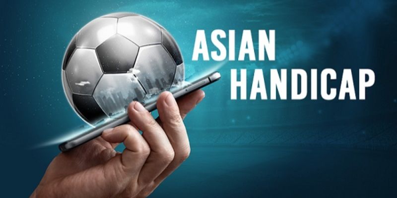 Những điều cần biết về kèo bóng đá châu Á - Asian Handicap