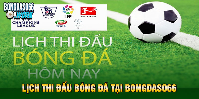 lịch thi đấu bóng đá tại Bongdaso66